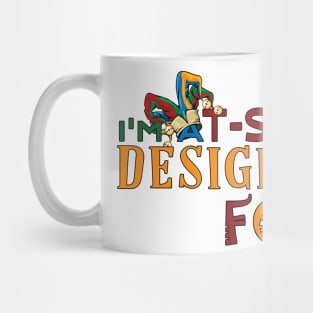 I'm a T-Shirt Designing Fool- for Designers Mug